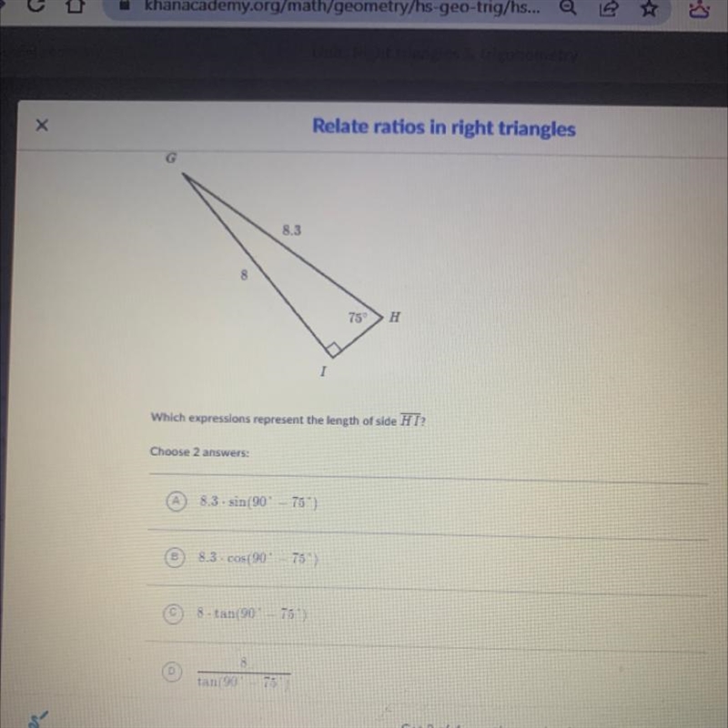 Which expressions represent the length of side HT? Choose 2 answers: А 8.3.sin(90° - 75) B-example-1