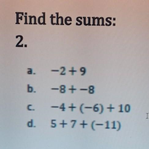 Find the sums: a. -2+9 b. -8+-8 c. -4+(-6)+10d. 5+7+(-11)-example-1