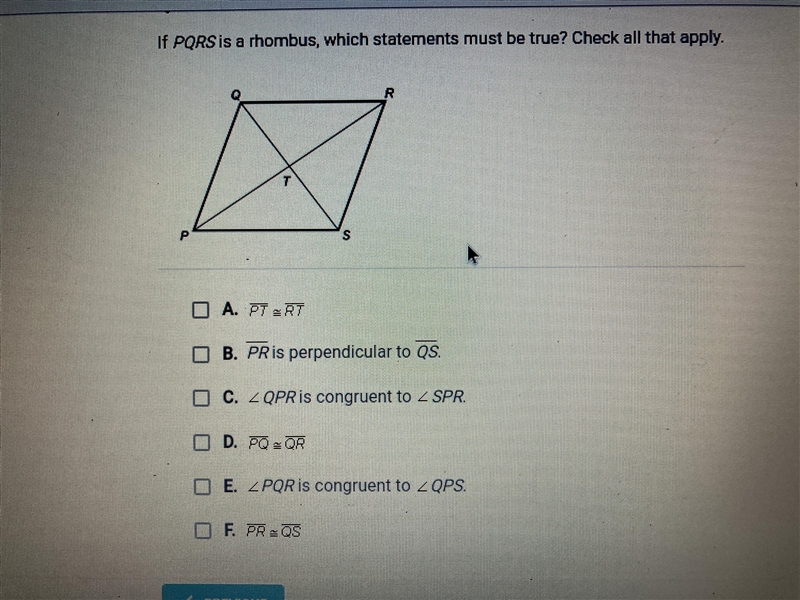 If PQRS is a rhombus,which statement must be true? Check all that apply.-example-1