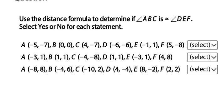 Use the distance formula to determine if angle ABC is congruent to angle DEF.Select-example-1