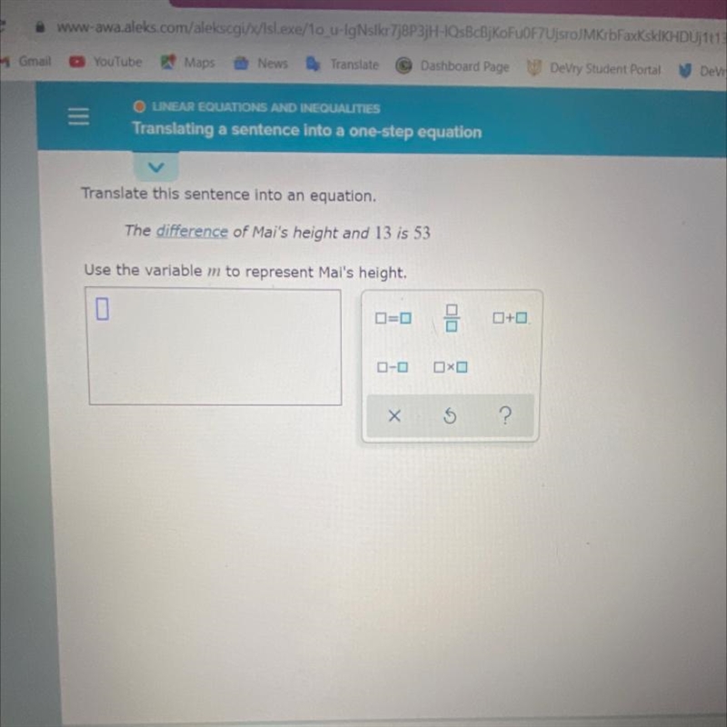 Translate the sentence into an equationThe difference of Mai’s height and 13 is 53Use-example-1