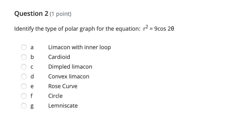 Identify the type of polar graph for the equation: r2 = 9cos 2θ aLimacon with inner-example-1