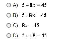 The sum of 5 and 8 times a number is 45. Which of the following equations below can-example-1