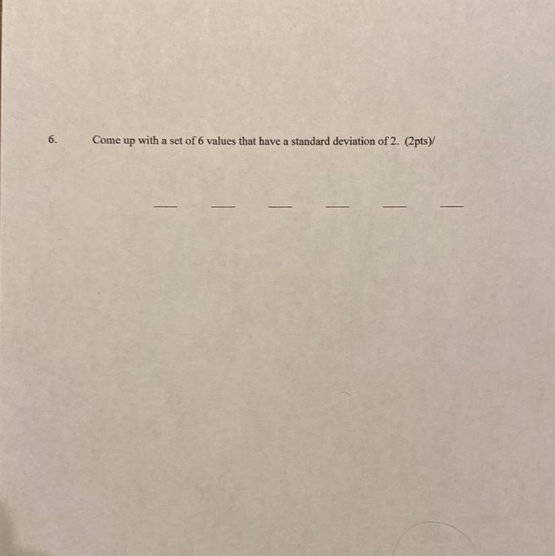 Come up with a set of 6 values that have a standard deviation of 2.-example-1