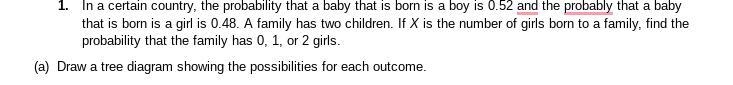 In a certain country, the probability that a baby that is born is a boy is 0.52 and-example-1