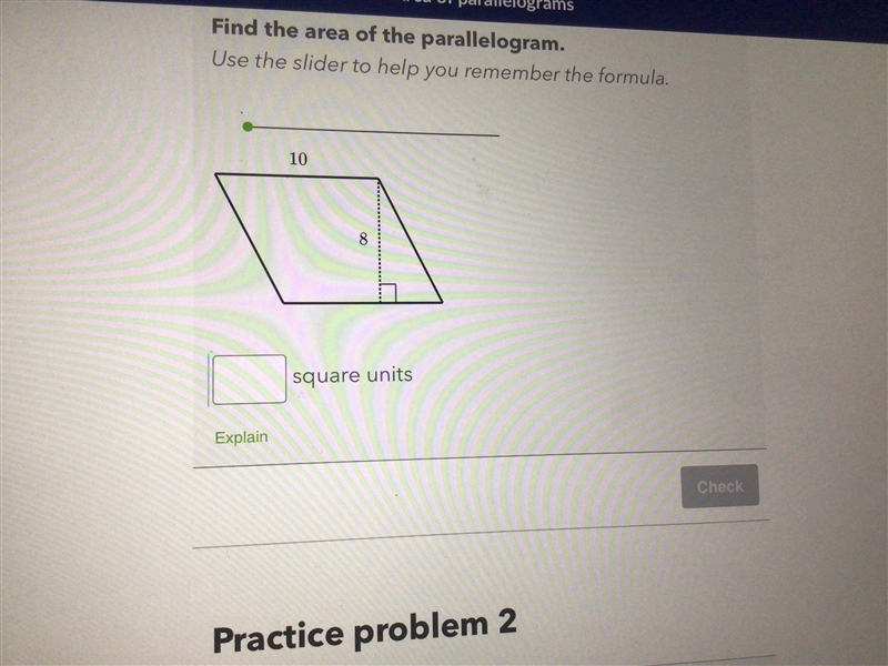 It’s from khan academy B=10 H=8 Find the area of the parallelogram Use the slider-example-1