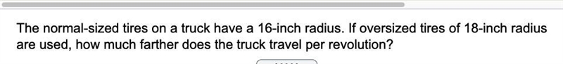 The normal-sized tires on a truck have a 16-inch radius. If oversized tires of 18-inch-example-1