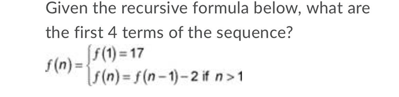 Given the recursive formula below, what are the first 4 terms of the sequence? A) 17, –6, –3, 0B-example-1