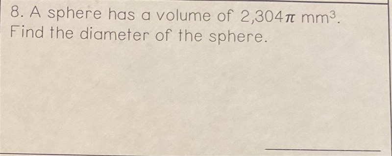 A sphere has a volume of 2,304π mm3. Find the diameter of the sphere.-example-1