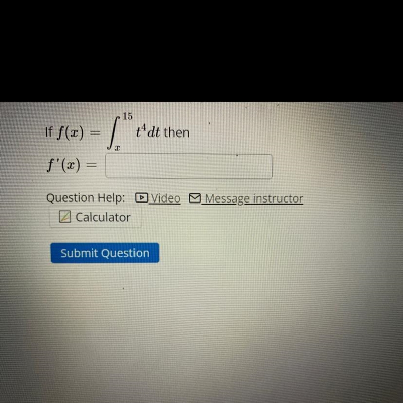 F(x) = integrate t ^ 4 dt from x to 15 * then; f^ prime (x)= Box-example-1