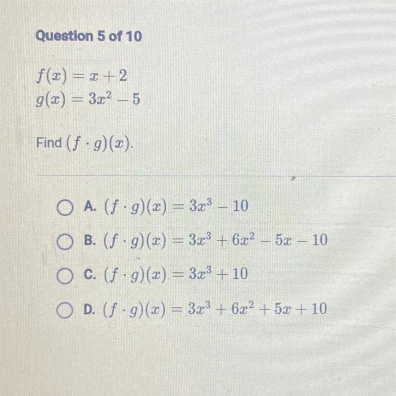 F(x) = x + 2 g(x) = 3x² - 5 Find (f.g)(x). OA. (f g)(x) = 3x³ - 10 OB. (f g)(x) = 3x-example-1