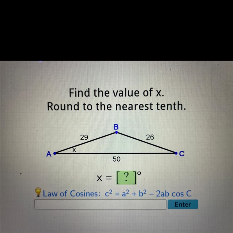 Find the value of x. Round to the nearest tenth. A X 29 B 50 26 C x = [?]°-example-1