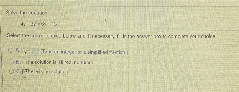 Solve the equation. – 4y - 37 = 6y + 13 Select the correct choice below and, if necessary-example-1