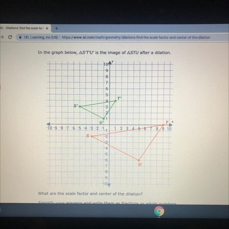 Can you help me find the scale factor and center of dilation and simplify the answer-example-1