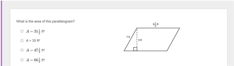 What is the area of this parallelogram? A=3112 ft² A = 35 ft² A=4712 ft² A=6612 ft-example-1