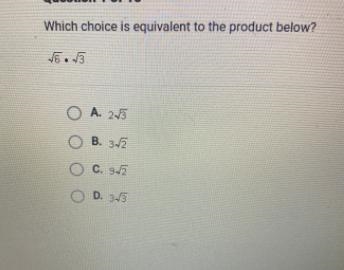 Which choice is equivalent to the product below?square root of 6 multiple by the square-example-1