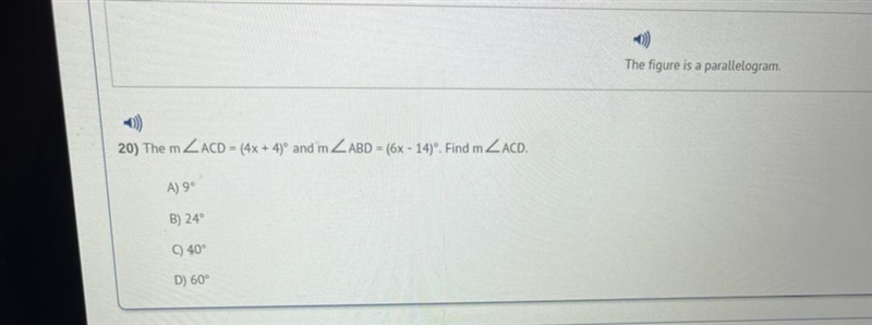 The m ZACD = (4x + 4) and m ZABD = (6x - 14). Find m ZACD. A) 9° B) 24° C) 40° D) 60°-example-1