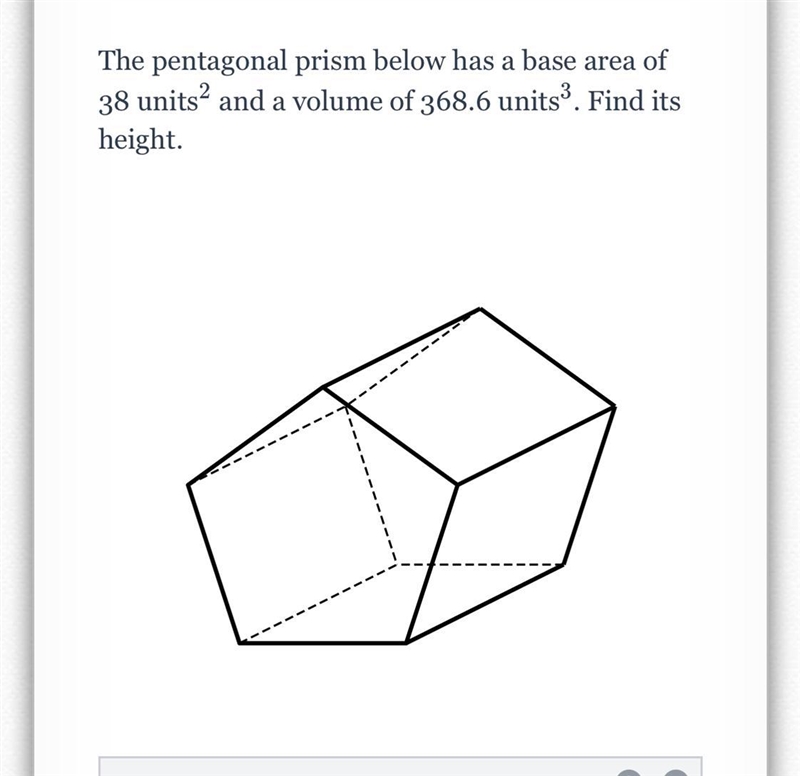 The pentagonal prism below has a base area of 38 units^2 and a volume of 368.6 units-example-1