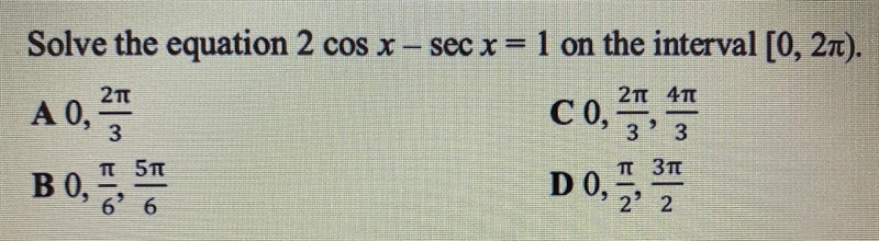 Solve the equation 2 cos x - sec x= 1 on the interval [0, 21)-example-1