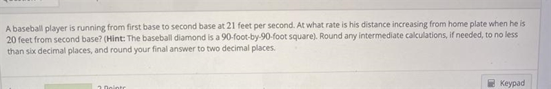 At what rate is his distance increasing from home plate when he is 20 feet from second-example-1