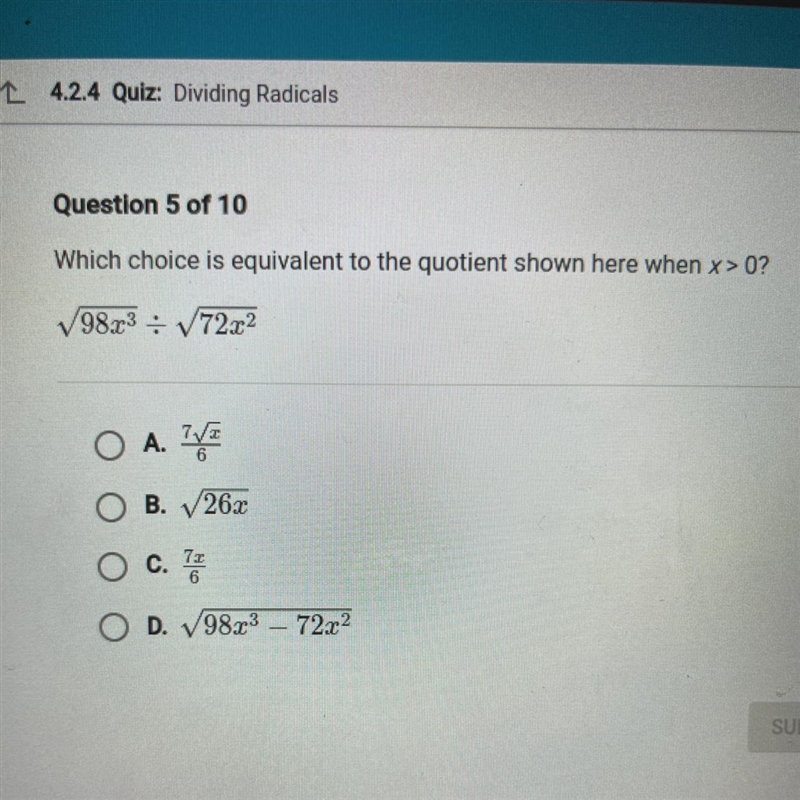 Which choice is equivalent to the quotient shown here when x > 0? 98x³+√72x² O-example-1