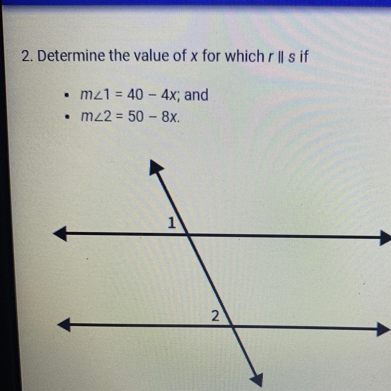 2. Determine the value of x for which r l s if . m<1 = 40 - 4x; and m<2 = 50 - 8x-example-1