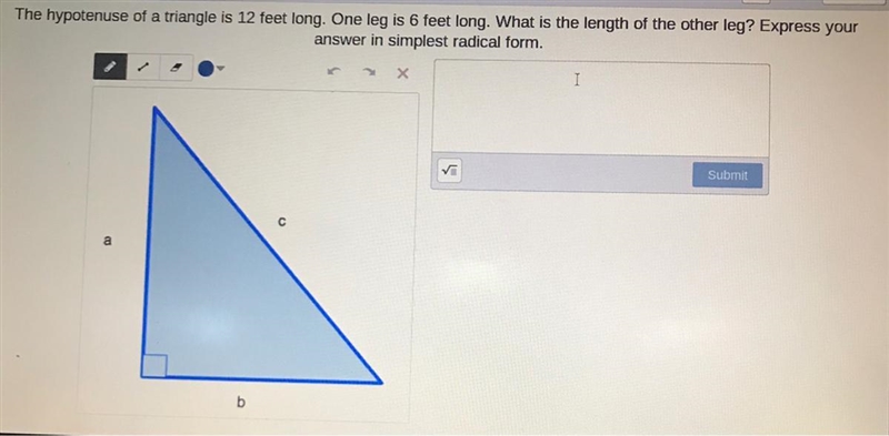 The hypotenuse of a triangle is 12 feet long. One leg is 6 feet long. What is the-example-1