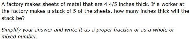 A factory makes sheets of metal that are 4 4/5 inches thick. if a worker at the factory-example-1