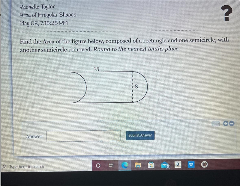 ,Find the Area of the figure below, composed of a rectangle and one semicircle, withanother-example-1