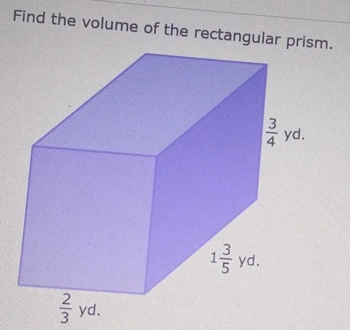 Find the volume of the rectangular prism3/4 yd1 3/5 yd2/3 yd-example-1