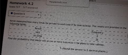 Kevin measured how many times he arrived to work late if he took subway. the results-example-1