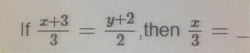 If x+3/3 = y+2/2, then x/3 =-example-1