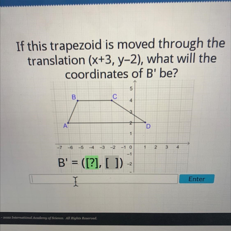 If this trapezoid is moved through thetranslation (x+3, y-2), what will thecoordinates-example-1