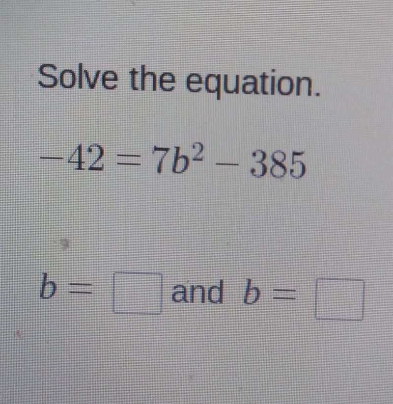 Solve the equation. = 12 = 752 – 385 b = and b =-example-1