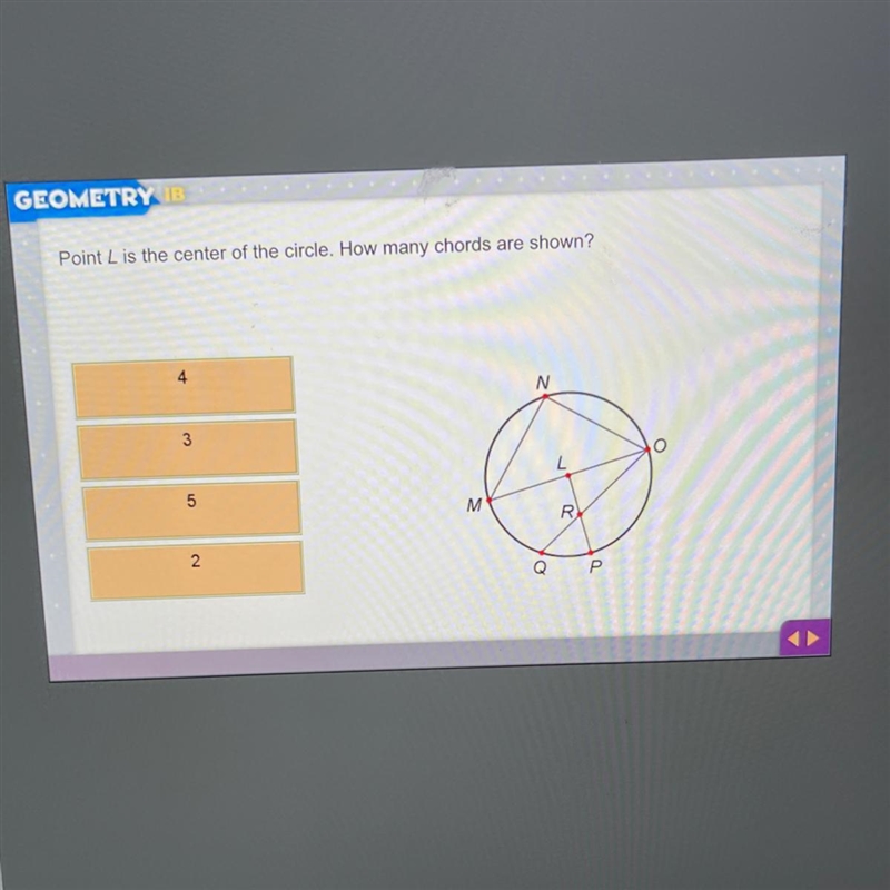 Point L is the center of the circle. How many chords are shown?4N3O5MR2QР-example-1