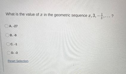 What is the value of x in the geometric sequence x, 3, — ‚ .A. -27B. -9C. -1D. -3-example-1