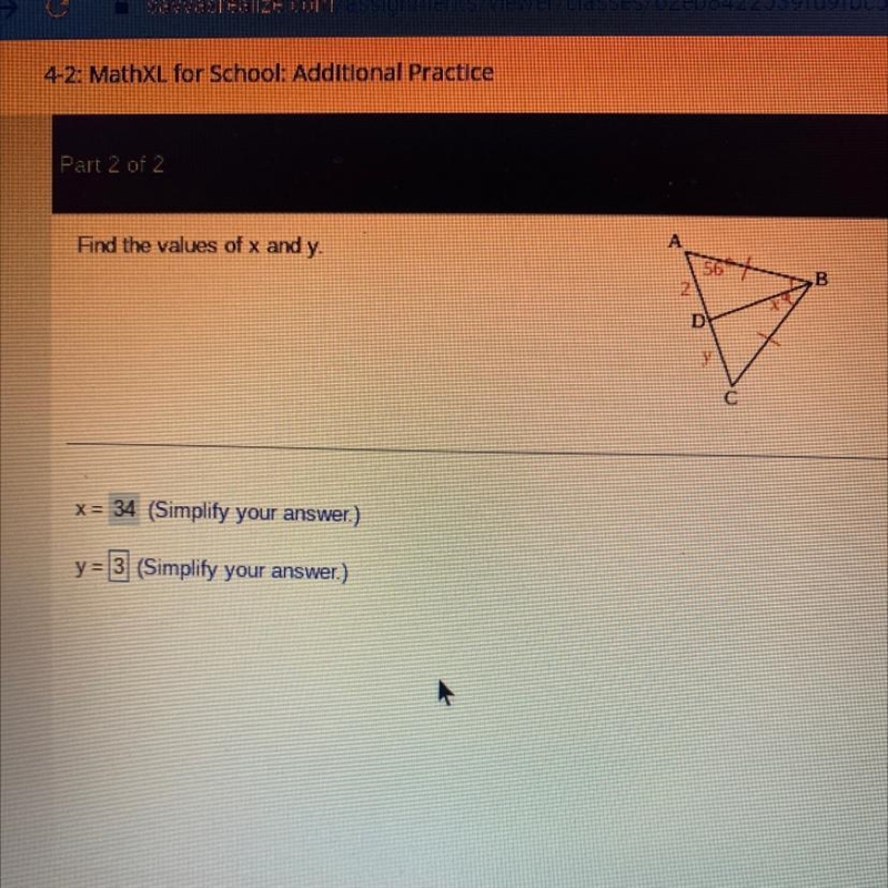 Find the values of x and y. x = 34 (Simplify your answer.) y= = (Simplify your answer-example-1