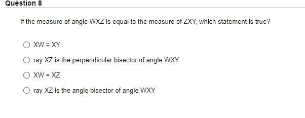 If the measure of the angle WXZ is equal to the measure of XYZ, which statement si-example-1