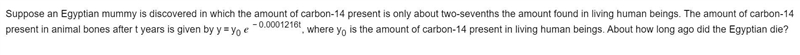 Suppose an Egyptian mummy is discovered in which the amount of carbon-14 present is-example-1