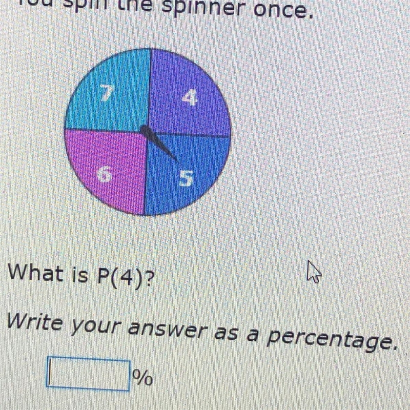 You spin the spinner once.What is P(4)?Write your answer as a percentage.%-example-1