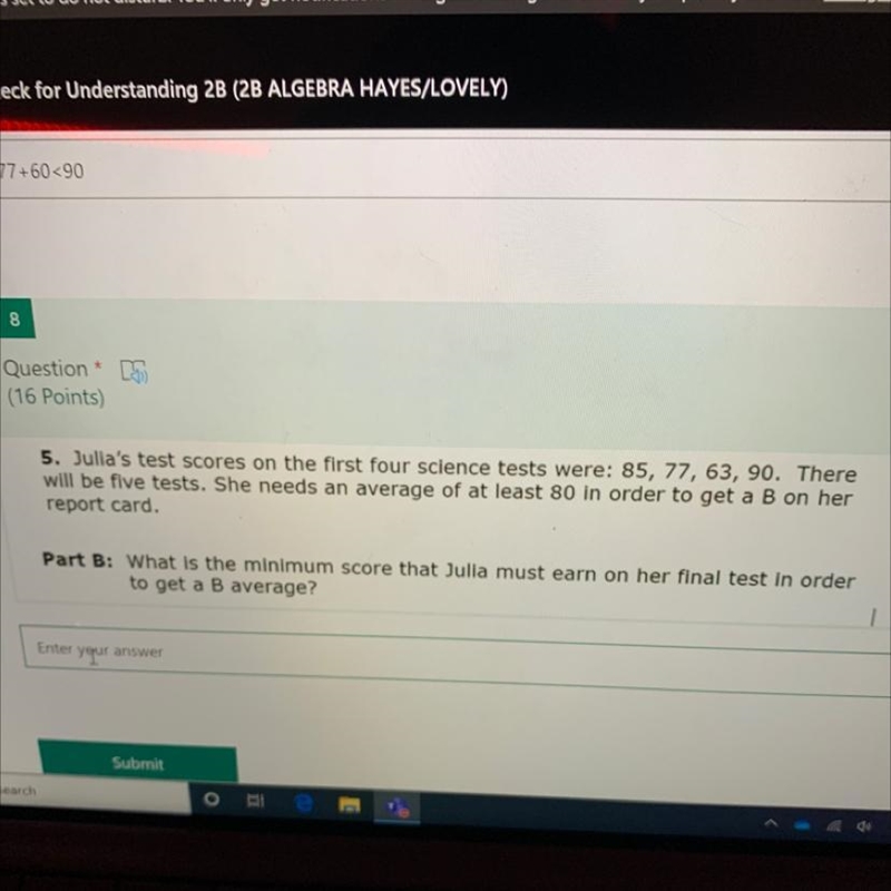 5. Julia's test scores on the first four science tests were: 85, 77, 63, 90. Therewill-example-1