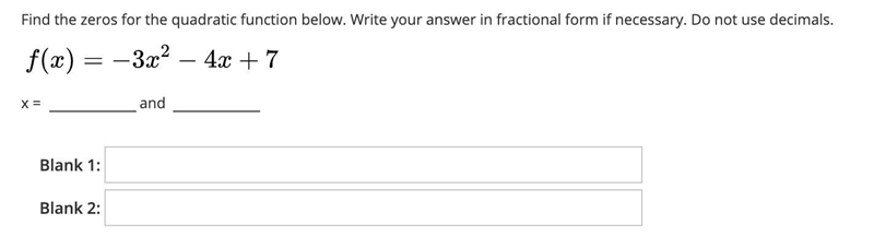 Find the zeros for the quadratic function below. Write your answer in fractional form-example-1