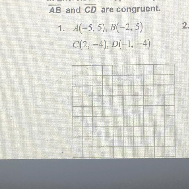 In Exercises 1-3, plot the pointsAB and CD are congruent.1. A(-5, 5), B(-2,5)C(2, -4), D-example-1