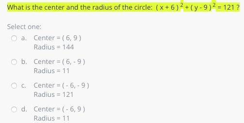 What is the center and the radius of the circle: ( x + 6 ) 2 + ( y - 9 ) 2 = 121 ?-example-1