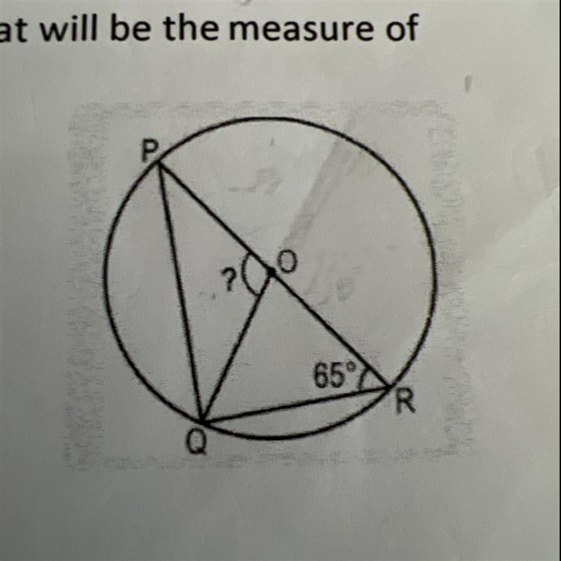 14. PR is the diameter of the circle with centre O. If mZPRQ = 65°. What will be the-example-1