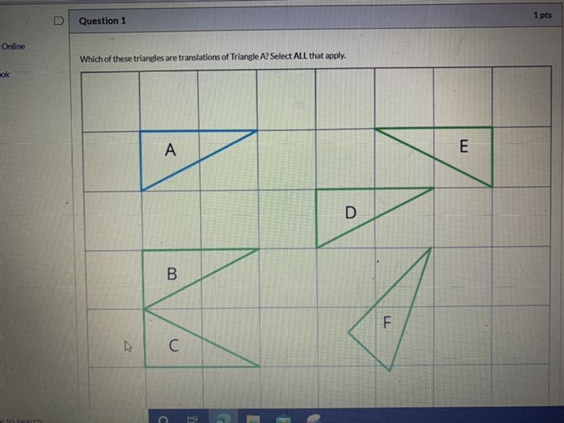 Which of these triangles are translations of Triangle A? Select ALL that apply.AEDBFС-example-1