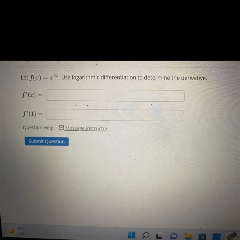 Letf(x) = x ^ (4x) Use logarithmic differentiation to determine the derivative.-example-1