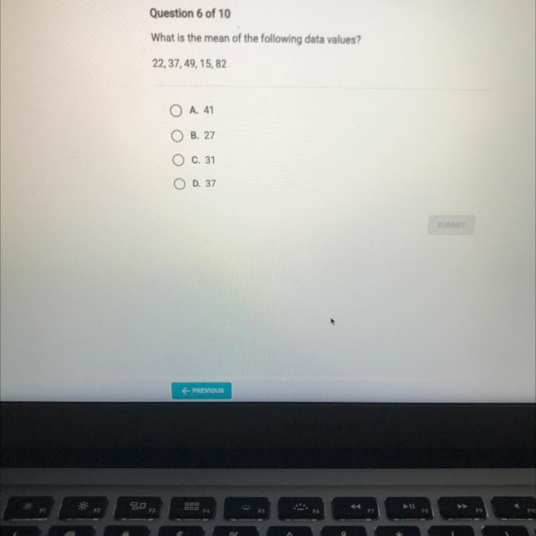 Question 6 of 10What is the mean of the following data values?22, 37, 49, 15, 82OA-example-1