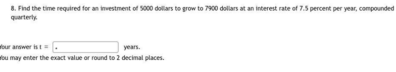 8. Find the time required for an investment of 5000 dollars to grow to 7900 dollars-example-1