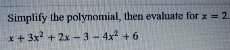 How do I simplify the polynomial then evaluate for x =2-example-1